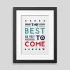 Affiche encadrée The best is yet to come