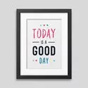 Today is a good day Framed poster